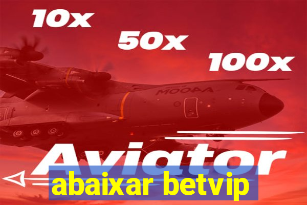 abaixar betvip